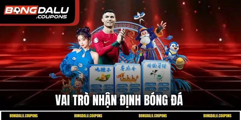 Vai trò nhận định bóng đá 