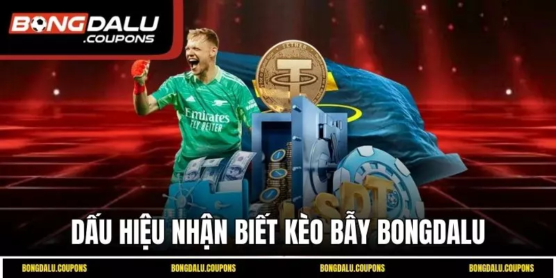 Dấu hiệu nhận biết kèo bẫy 
